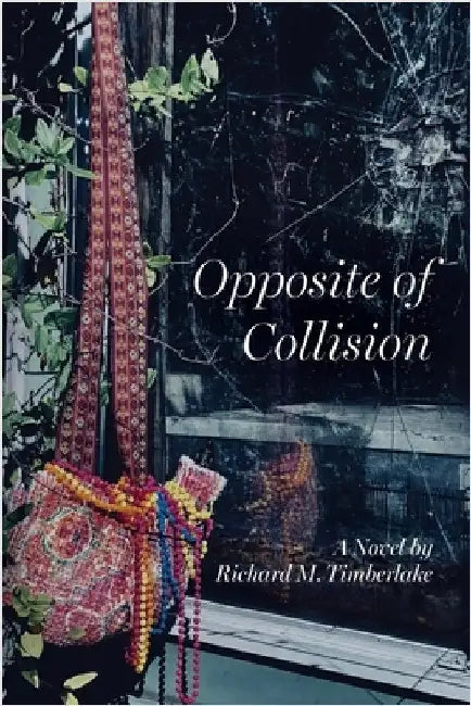 Opposite of Collision by Richard M. Timberlake