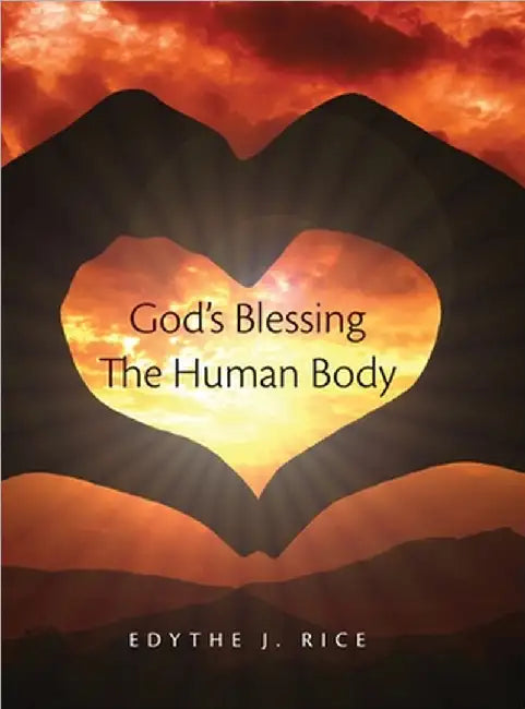 God's Blessing The Human Body by Rice, Edythe J.