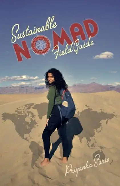 Sustainable Nomad: Field Guide by Priyanka Surio