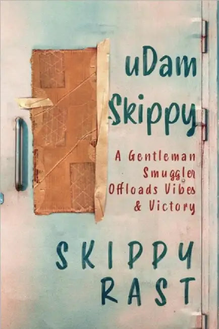 uDam Skippy: A Gentleman Smuggler Offloads Vibes & Victory by Skippy Rast