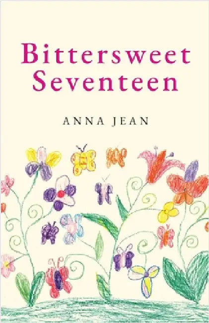 Bittersweet Seventeen by Anna Jean