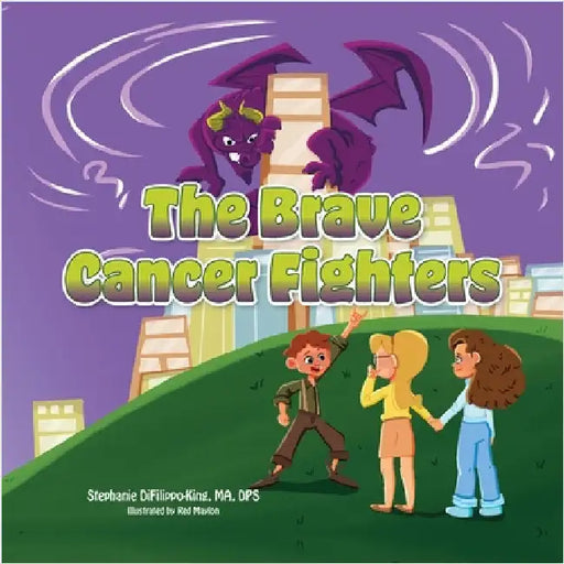 The Brave Cancer Fighters by Difilippo-King, Ma Stephanie