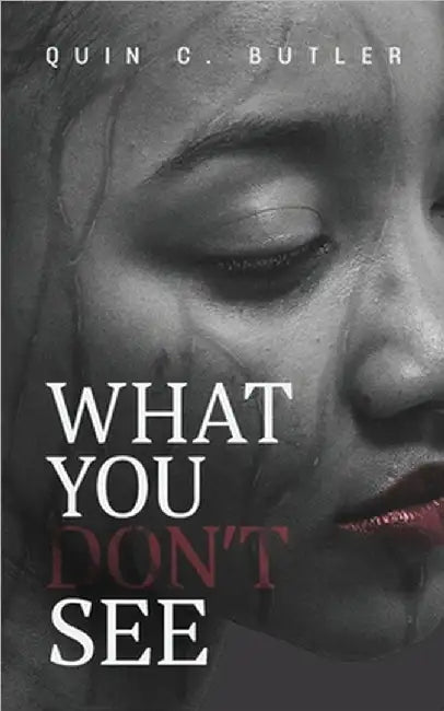 What You Don't See by Quin C. Butler