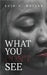 What You Don't See by Quin C. Butler