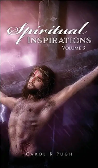 Spiritual Inspirations Volume 3 by Pugh, Carol B.