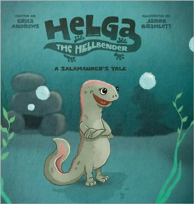 Helga the Hellbender: A Salamander's Tale by Andrews, Erica
