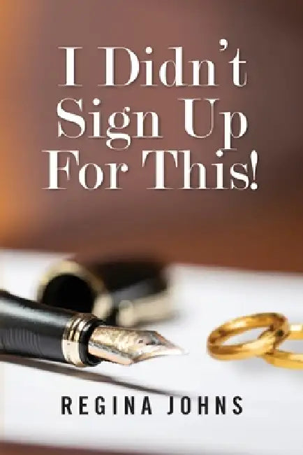 I Didn't Sign Up For This! by Regina Johns