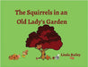 The Squirrels in an Old Lady's Garden by Bailey, Linda