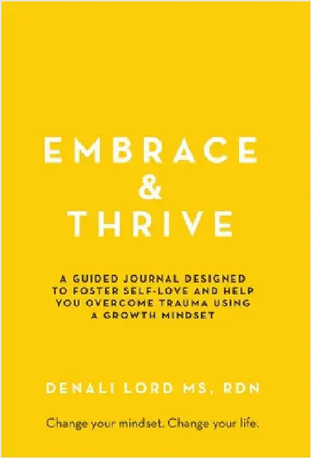 Embrace & Thrive: A Guided Self-Care Journal by Lord, Denali