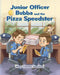 Junior Officer Bubba and the Pizza Speedster by Mary Theresa Hamilton