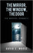 The Mirror, The Window, The Door: The Hopeful Romantic by David E. Morse