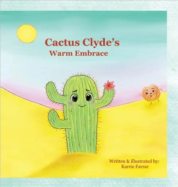 Cactus Clyde's Warm Embrace by Karrie Farrar