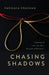 Chasing Shadows: A Journey of Love, Loss, Pain, Betrayal and Resilience by Parinaya Pradhan