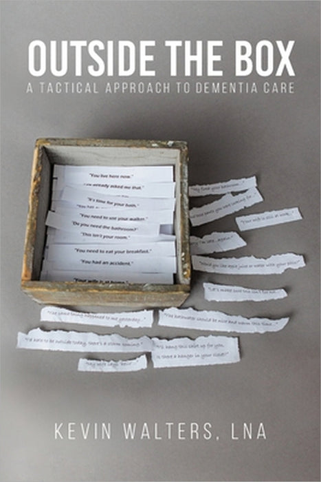 Outside the Box: A Tactical Approach to Dementia Care by Lna Kevin Walters