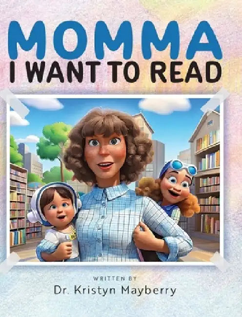 Momma I Want to Read by Kristyn Mayberry