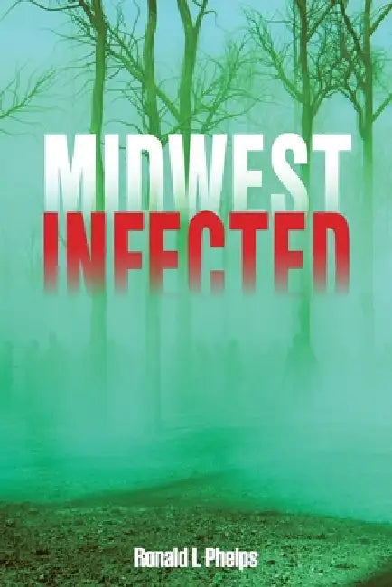 Midwest Infected by Ronald L. Phelps