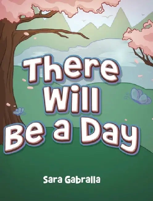 There Will Be a Day by Sara Gabralla