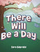 There Will Be a Day by Sara Gabralla
