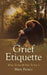 Grief Etiquette: What To Say & How To Say it by Mary Panico
