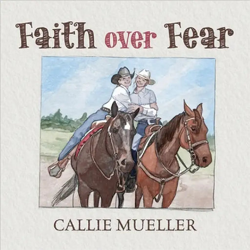 Faith over Fear by Callie Mueller