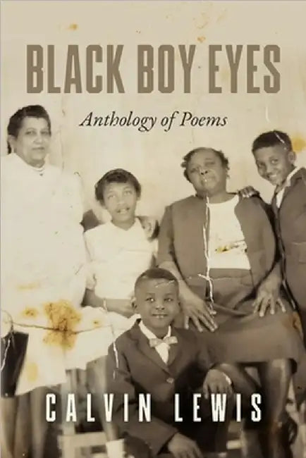 Black Boy Eyes: Anthology of Poems by Lewis, Calvin