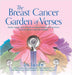 The Breast Cancer Garden of Verses: Poetry, Songs, and Artwork to Inspire Patients and Survivors to Bloom Where They Are Planted by Iris Jacobs, Jivesh Sharma, Bruce Hermann