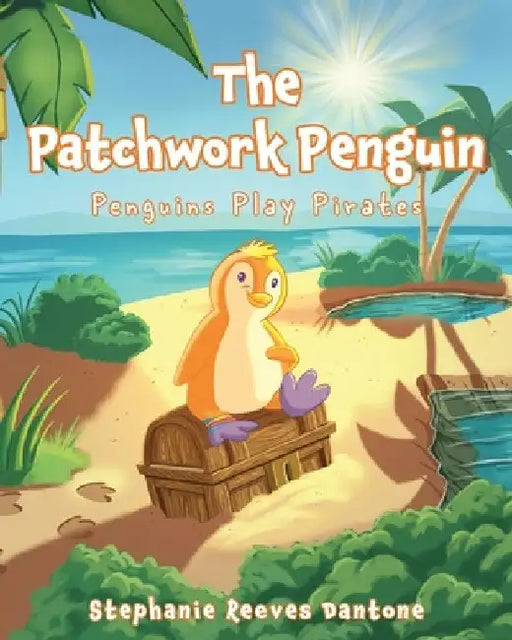 The Patchwork Penguin: Penguins Play Pirates by Stephanie Reeves Dantone