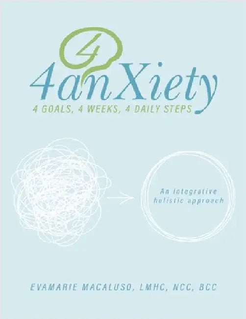 4anxiety: An integrative holistic approach by Lmhc Ncc Macaluso