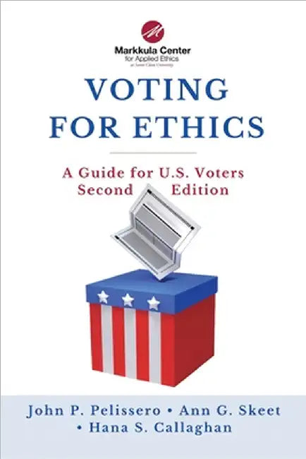 Voting for Ethics: A Guide for U.S. Voters Second Edition by John P. Pelissero
