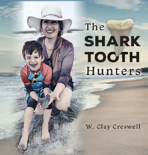 The Shark Tooth Hunters by W. Clay Creswell