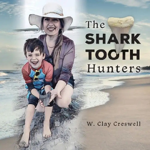 The Shark Tooth Hunters by W. Clay Creswell