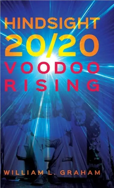 Hindsight 20/20: Voodoo Rising by William L. Graham