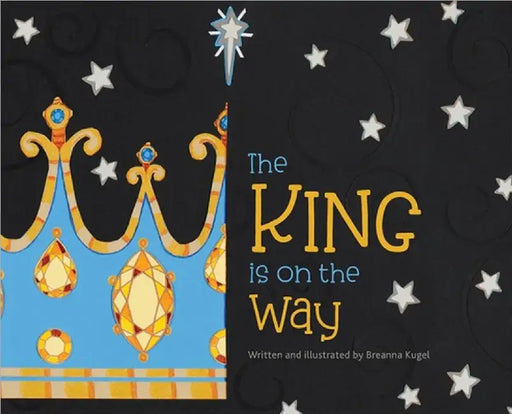 The King is on the Way by Breanna Kugel