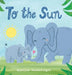 To the Sun by Madeline Vanamerongen
