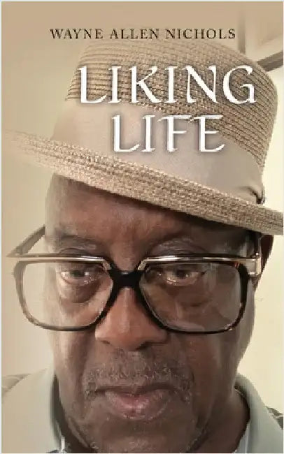 Liking Life by Nichols, Wayne Allen