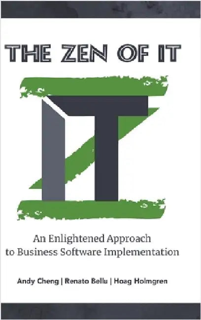 The Zen of IT: An Enlightened Approach to Business Software Implementation by Cheng, Andy