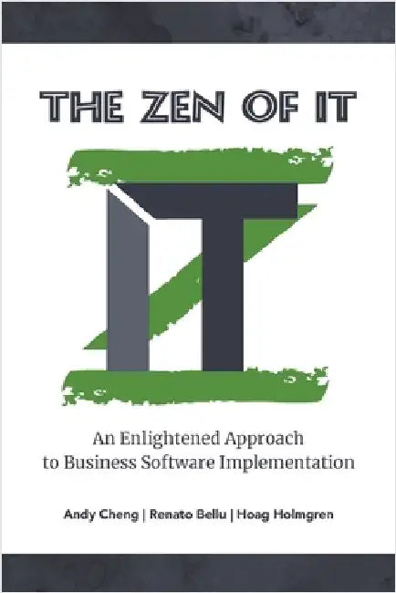 The Zen of IT: An Enlightened Approach to Business Software Implementation by Cheng, Andy