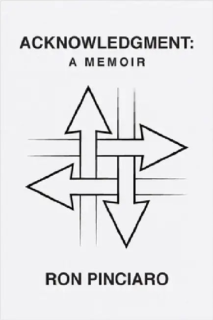Acknowledgment: A Memoir by Ron Pinciaro