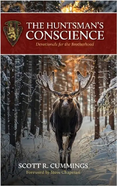 The Huntsman's Conscience: Devotionals for the Brotherhood by Cummings, Scott R.