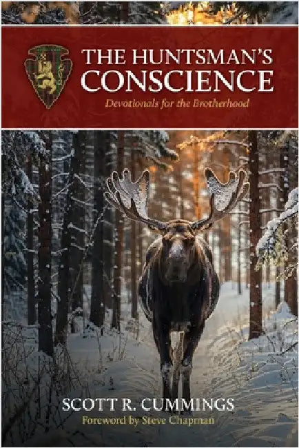 The Huntsman's Conscience: Devotionals for the Brotherhood by Cummings, Scott R.