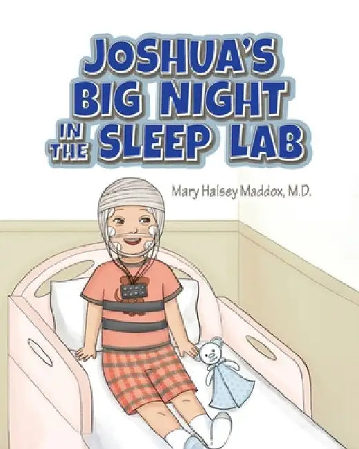 Joshua's Big Night in the Sleep Lab by Mary Halsey Maddox