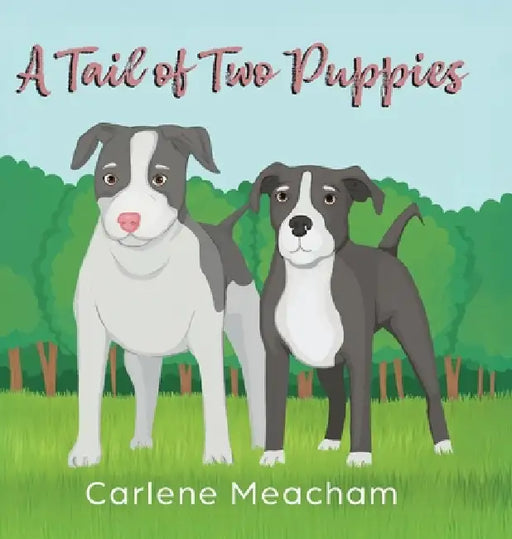 A Tail of Two Puppies by Carlene Meacham