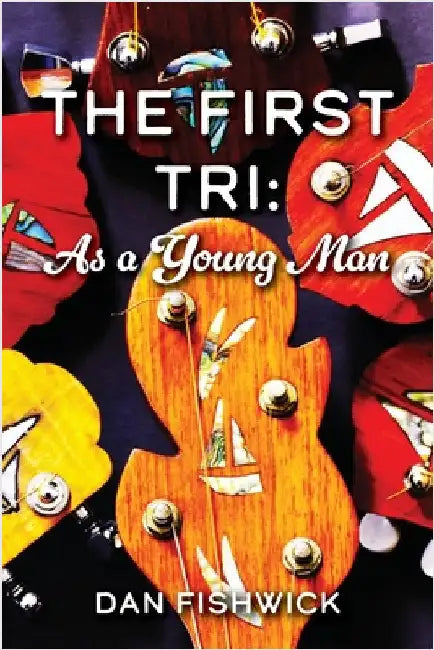 The First Tri: As a Young Man by Dan Fishwick