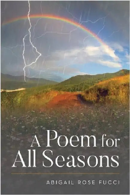 A Poem for All Seasons by Fucci, Abigail R.