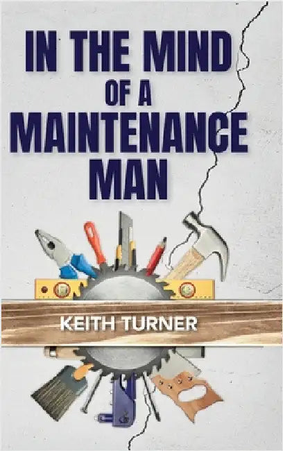 In The Mind Of A Maintenance Man by Keith Turner