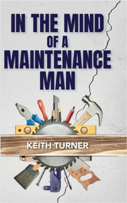 In The Mind Of A Maintenance Man by Keith Turner