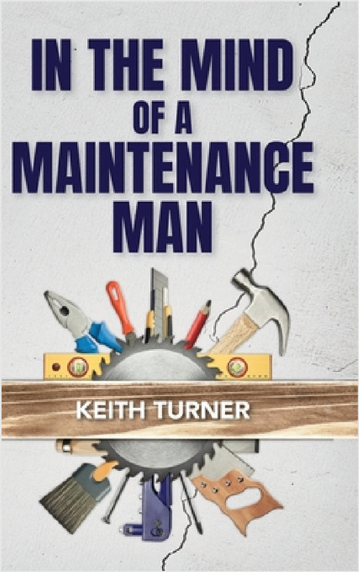 In The Mind Of A Maintenance Man by Keith Turner