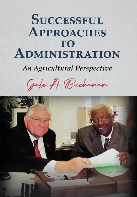 Successful Approaches to Administration: An Agricultural Perspective by Gale a. Buchanan