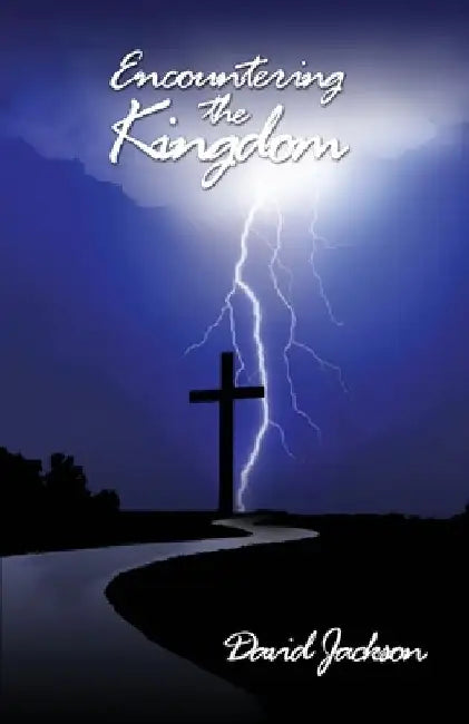 Encountering the Kingdom by David Jackson
