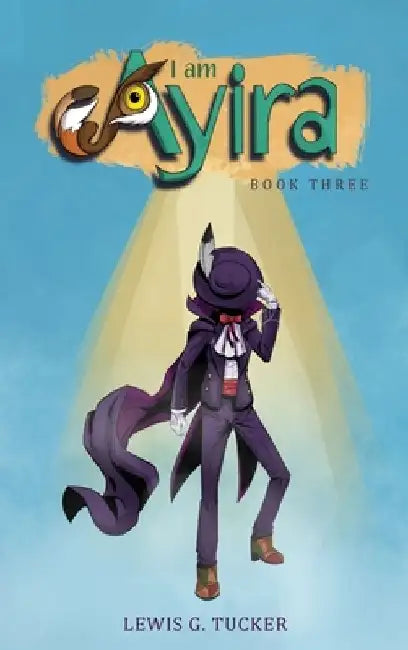 I am Ayira: Book Three by Lewis G. Tucker